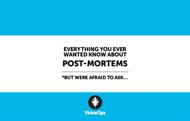 everything you ever wanted know about post-mortem